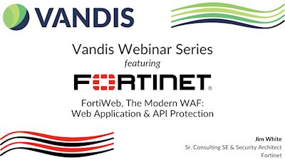 FortiWeb the Modern WAF Webinar