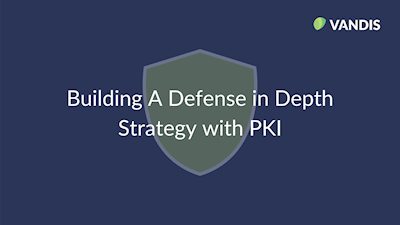 Building a defense in depth strategy with PKI