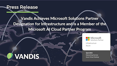 Vandis Achieves Microsoft Solutions Partner Designation for Infrastructure and is a Member of the Microsoft AI Cloud Partner Program